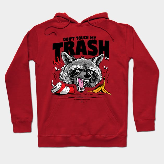 Funny Raccoon Live Fast Eat Trash Don't Touch My Trash Hoodie by A Comic Wizard